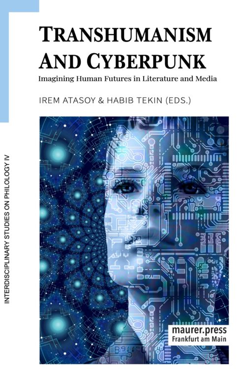 Transhumanism and Cyberpunk: Imagining Human Futures in Literature and Media
